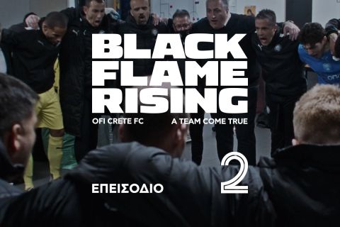Black Flame Rising: Δείτε το 2ο επεισόδιο του συγκλονιστικού ντοκιμαντέρ για τον ΟΦΗ
