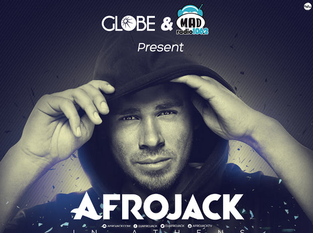 GLOBE & MAD RADIO 106,2 PRESENT AFROJACK ΙΝ ΑΤHENS