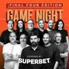 GAME NIGHT Final Four Edition